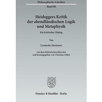 Heideggers Kritik der abendländischen Logik und Metaphysik.